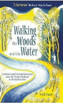 Walking the Woods and the Water: In Patrick Leigh Fermor's footsteps from the Hook of Holland to the Golden Horn