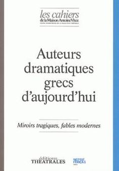 Image sur Auteurs dramatiques grecs d'aujourd'hui : miroirs tragiques, fables modernes