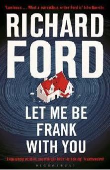 Let Me be Frank with You : A Frank Bascombe Book