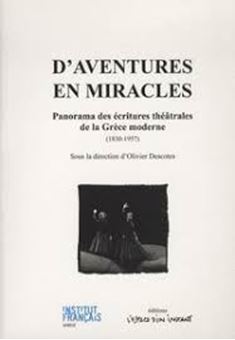 D'aventures en miracles - Panorama des écritures théâtrales de la Grèce moderne (1830-1957)