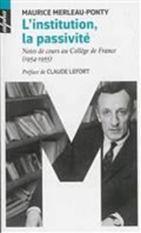 L'institution La passivité : notes de cours au Collège de France (1954-1955)