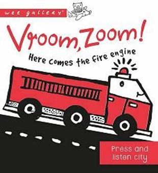 Vroom, Zoom! Here Comes the Fire Engine!: A Press and Listen Board Book