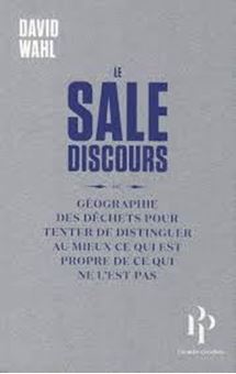 Image sur Le sale discours ou Géographie des déchets pour tenter de distinguer au mieux ce qui est propre de ce qui ne l'est pas