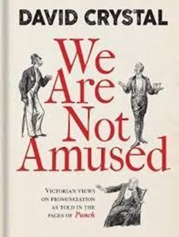 Image sur We Are Not Amused : Victorian Views on Pronunciation as Told in the Pages of Punch