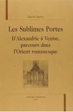 Image de Les sublimes portes: d'Alexandrie à Venise parcours littéraire dans l'Orient fin de siècle