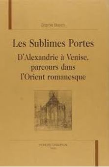 Picture of Les sublimes portes: d'Alexandrie à Venise parcours littéraire dans l'Orient fin de siècle