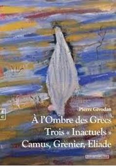 Image sur A l'ombre des grecs - Trois "inactuels" : Camus, Grenier, Eliade