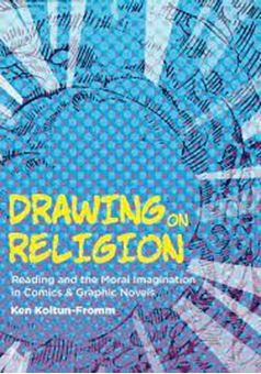 Picture of Drawing on Religion: Reading and the Moral Imagination in Comics and Graphic Novels