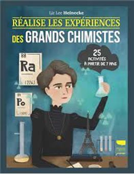 Image sur Réalise les expériences des grands chimistes. 25 activités à partir de 7 ans