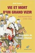 Image de Vie et mort d’un grand vizir - Halil Hamid Pacha (1736-1785). Biographie de l’Empire ottoman