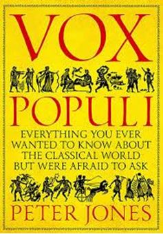 Image sur Vox Populi : Everything You Ever Wanted to Know about the Classical World but Were Afraid to Ask