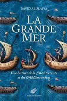 Picture of La Grande Mer - Une histoire de la Méditerranée et des Méditerranéens