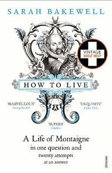 Picture of How to Live : A Life of Montaigne in one question and twenty attempts at an answer