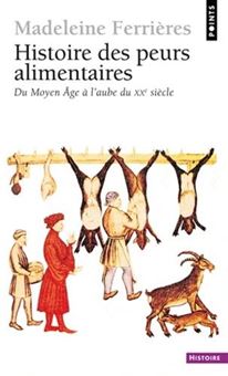 Histoire des peurs alimentaires - Du Moyen Age à l'aube du XXe siècle