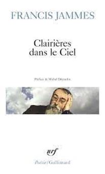 Clairières dans le Ciel 1902-1906 - En Dieu - Tristesses, le Poète et sa femme, Poésie diverses, l'Eglise habillée de feuilles