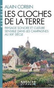 Les cloches de la terre - Paysage sonore et culture sensible dans les campagnes au XIXe siècle