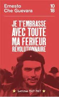 Picture of Je t'embrasse avec toute ma ferveur révolutionnaire - Lettres 1947-1967