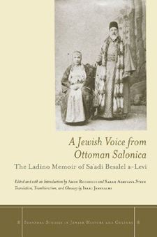 Picture of A Jewish Voice from Ottoman Salonica: The Ladino Memoir of Sa'adi Besalel a-Levi (Stanford Studies in Jewish History and Culture) 