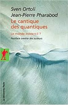 Le cantique des quantiques : le monde existe-t-il ?