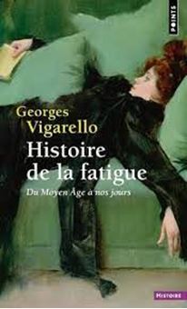 Histoire de la fatigue - Du Moyen Age à nos jours