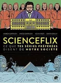 ScienceFlix - Ce que tes séries préférées disent de notre société