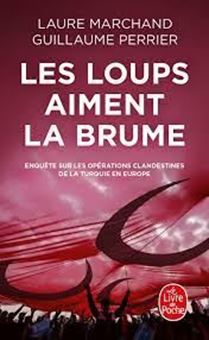 Les loups aiment la brume - Enquête sur les opérations clandestines de la Turquie en Europe