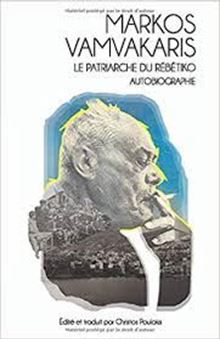 Image sur Markos Vamvakaris: le patriarche du rébétiko – Autobiographie