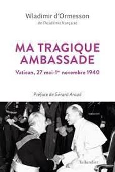 Ma tragique ambassade - Vatican, mai-novembre 1940