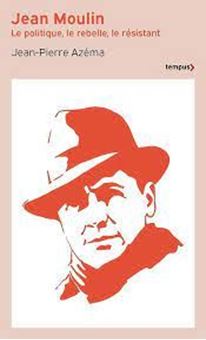 Picture of Jean Moulin - Le politique, le rebelle, le résistant