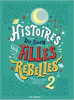 Histoires du soir pour filles rebelles . Volume 2