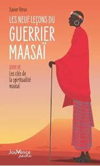 Les neuf leçons du guerrier maasaï - Suivi de Les clés de la spiritualité maasaï