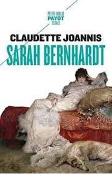 Sarah Bernhardt - "Reine de l'attitude et princesse des gestes"