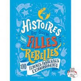 Histoires du soir pour filles rebelles Tome 3 - 100 femmes françaises extraordinaires