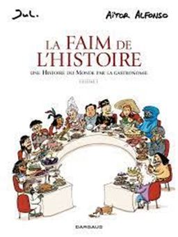 Picture of La faim de l'histoire Tome 1 - Une histoire du monde par la gastronomie