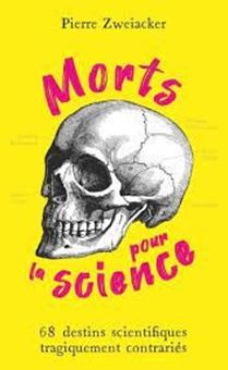 Picture of Morts pour la science - 68 destins scientifiques tragiquement contrariés