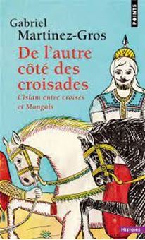 Image sur De l'autre côté des croisades - L'Islam entre croisés et Mongols