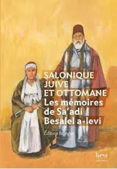 Salonique juive et ottomane - Les mémoires de Sa'adi Besalel a-levi, édition bilingue ladino-français