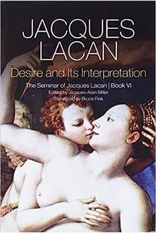 Picture of Desire and its Interpretation: The Seminar of Jacques Lacan, Book VI