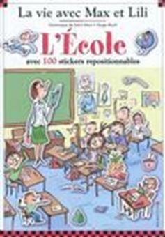 La vie avec Max et Lili, L'école : avec 100 stickers repositionnables