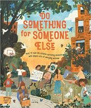 Image de Do Something for Someone Else: Meet 12 Real-life Children Spreading Kindness with Simple Acts of Everyday Activism (Changemakers)