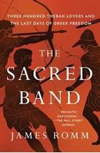 Image de The Sacred Band : Three Hundred Theban Lovers and the Last Days of Greek Freedom