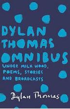 Picture of Dylan Thomas Omnibus : Under Milk Wood, Poems, Stories and Broadcasts