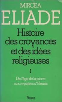 Image sur Histoire des croyances et des idées religieuses _ Tome 1 De l'âge de la pierre aux mystères d'Eleusis 