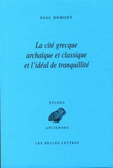 La cité grecque archaïque et classique et l'idéal de tranquillité