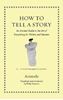 Εικόνα της How to Tell a Story : An Ancient Guide to the Art of Storytelling for Writers and Readers