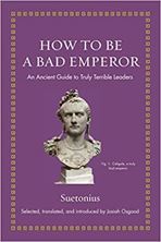 Picture of How to Be a Bad Emperor: An Ancient Guide to Truly Terrible Leaders (Ancient Wisdom for Modern Readers)