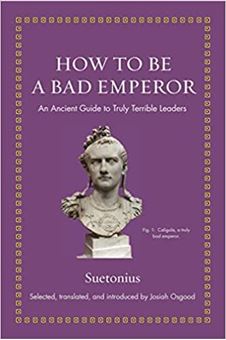 Image sur How to Be a Bad Emperor: An Ancient Guide to Truly Terrible Leaders (Ancient Wisdom for Modern Readers)