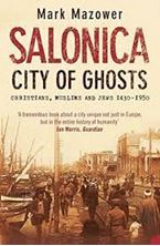 Image de Salonica, City of Ghosts : Christians, Muslims and Jews