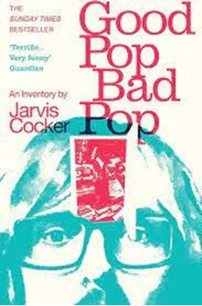 Picture of Good Pop, Bad Pop : The Sunday Times bestselling hit from Jarvis Cocker