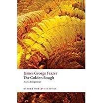 The Golden Bough : A Study in Magic and Religion